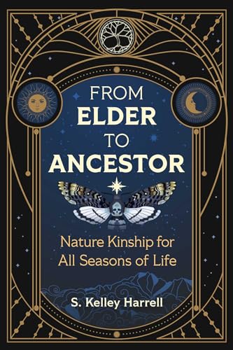 From Elder to Ancestor: Nature Kinship for All Seasons of Life