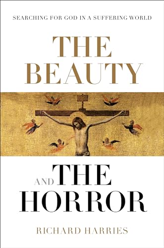 The Beauty and the Horror: Searching For God In A Suffering World von SPCK Publishing