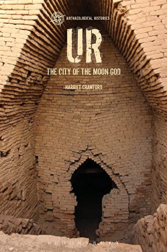 Ur: The City of the Moon God (Archaeological Histories) von Bloomsbury