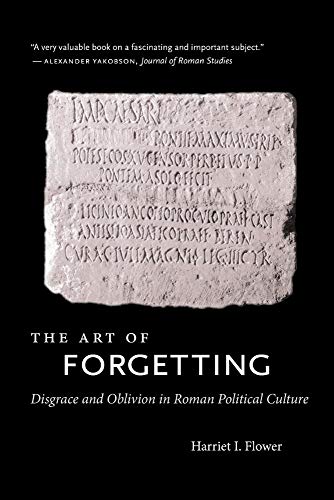 The Art of Forgetting: Disgrace and Oblivion in Roman Political Culture (Studies in the History of Greece and Rome) von University of North Carolina Press