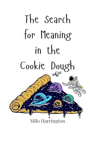 The Search for Meaning in the Cookie Dough von Creative Arts Management OÜ