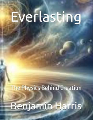 Everlasting: The Physics Behind Creation von Independently published