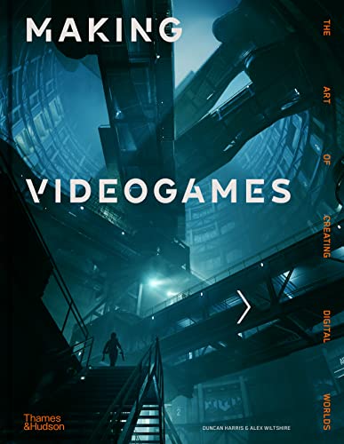 Making Videogames: The Art of Creating Digital Worlds von Thames & Hudson