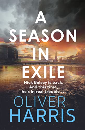 A Season in Exile: ‘Oliver Harris is an outstanding writer’ The Times (A Nick Belsey Novel) von Little, Brown