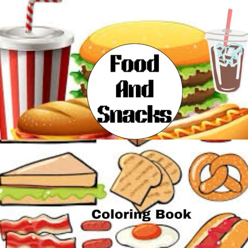 Food And Snacks Coloring Book: A Delightful Food and snacks coloring book, simple designs for Relaxation and creativity von Independently published