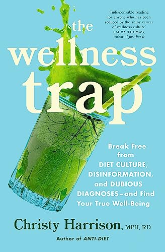 The Wellness Trap: Break Free from Diet Culture, Disinformation, and Dubious Diagnoses and Find Your True Well-Being von Yellow Kite