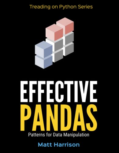 Effective Pandas: Patterns for Data Manipulation (Treading on Python, Band 2)