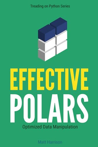 Effective Polars: Optimized Data Manipulation (Treading on Python, Band 5) von Independently published