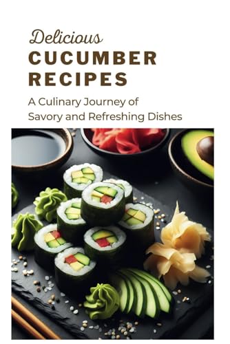 The Ultimate Collection of Cucumber Recipes: Easy and Delicious Dishes for Two