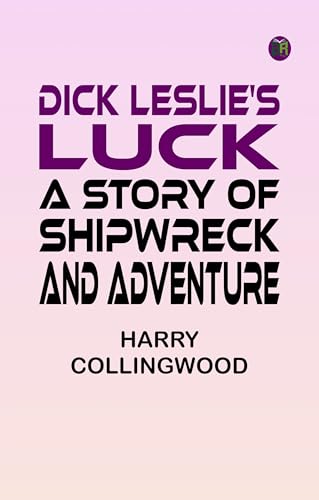 Dick Leslie's Luck: A Story of Shipwreck and Adventure von Zinc Read