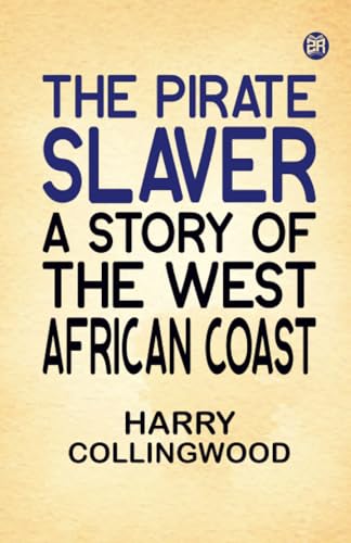 The Pirate Slaver A Story of the West African Coast von Zinc Read