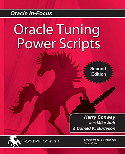 Oracle Tuning Power Scripts: With 100+ High Performance SQL Scripts (Oracle In-Focus, Band 10) von Rampant Techpress