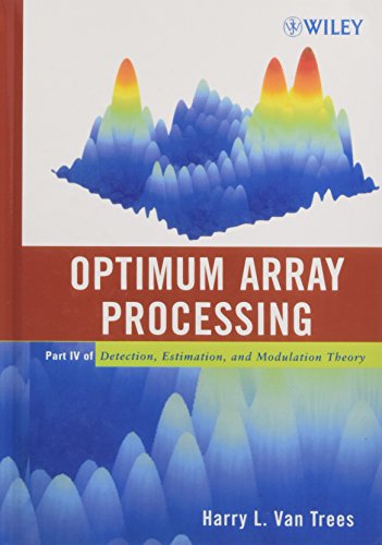 Optimum Array Processing: Part IV of Detection, Estimation, and Modulation Theory von Wiley