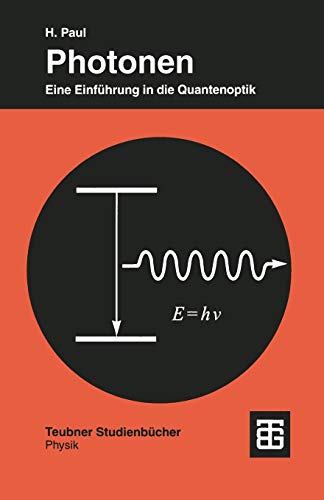 Photonen: Eine Einführung In Die Quantenoptik (Teubner Studienbücher Physik) (German Edition) von Vieweg+Teubner Verlag