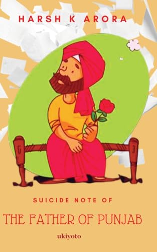 Suicide Note of The Father of Punjab von Ukiyoto Publishing