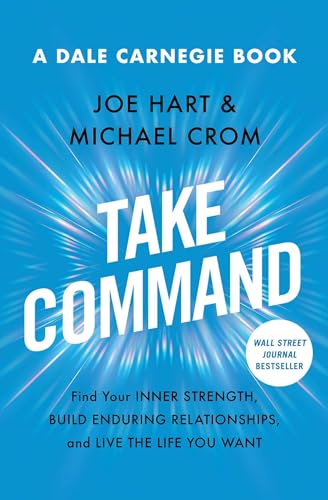 Take Command: Find Your Inner Strength, Build Enduring Relationships, and Live the Life You Want (Dale Carnegie Books) von Simon & Schuster