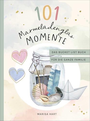 101 Marmeladenglas-Momente: Das Bucket-List-Buch für die ganze Familie von FISCHERVERLAGE