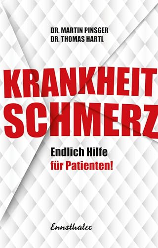 Krankheit Schmerz: Endlich Hilfe für Patienten! von Ennsthaler GmbH + Co. Kg