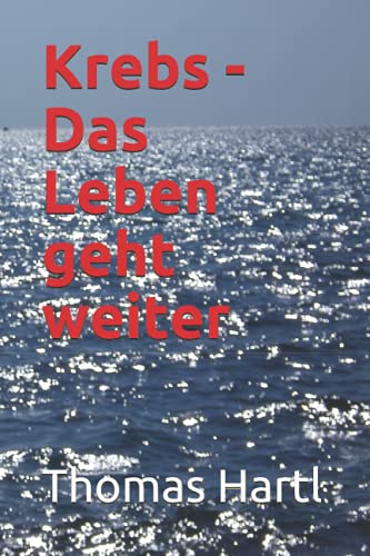 Krebs - Das Leben geht weiter von Independently published