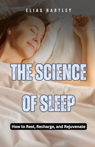 The Science of Sleep: How to Rest, Recharge, and Rejuvenate von Revival Waves of Glory Ministries