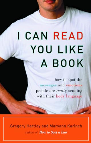 I Can Read You Like a Book: How to Spot the Messages and Emotions People Are Really Sending with Their Body Language