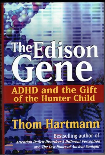 The Edison Gene: ADHD and the Gift of the Hunter Child