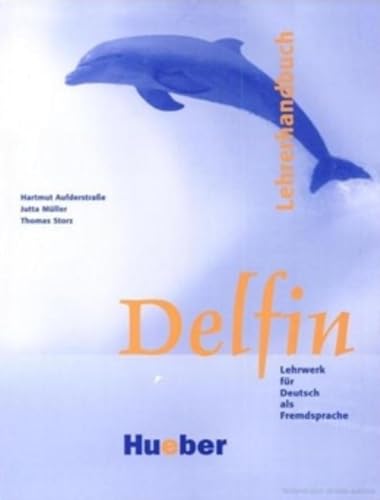 Delfin: Lehrwerk für Deutsch als Fremdsprache.Deutsch als Fremdsprache / Lehrerhandbuch: Lehrwerk als Fremdsprache von Hueber Verlag GmbH
