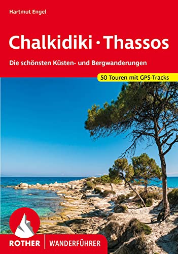 Chalkidiki - Thassos: Die schönsten Küsten- und Bergwanderungen. 50 Touren. Mit GPS-Tracks (Rother Wanderführer) von Bergverlag Rother