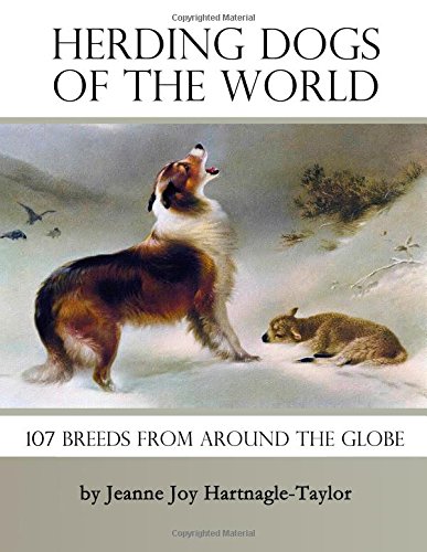 Herding Dogs of the World: 107 Breeds From Around the Globe von Rope the Moon Publishing