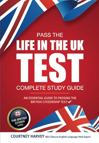 Pass the Life in the UK Test: Complete Study Guide (The British Citizen Series)