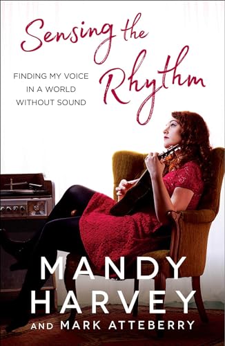 Sensing the Rhythm: Finding My Voice in a World Without Sound von Howard Books