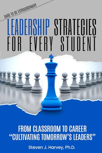 Leadership Strategies for Every Student: From Classroom to Career: Cultivating Tomorrow’s Leaders (Dare to be Extraordinary, Band 2) von Design Marvel