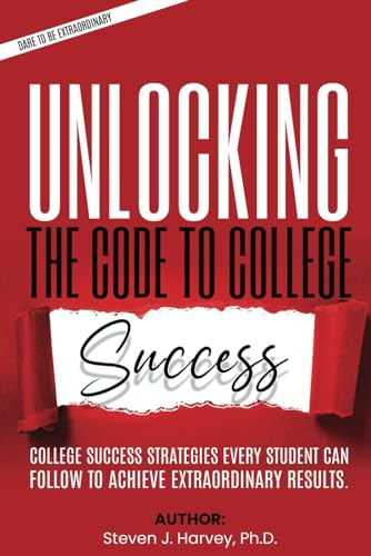 Unlocking the Code to College Success (Dare to be Extraordinary, Band 1) von Design Marvel
