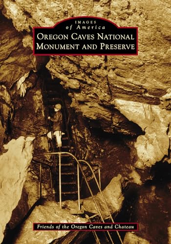Oregon Caves National Monument and Preserve (Images of America) von Arcadia Publishing (SC)