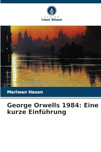 George Orwells 1984: Eine kurze Einführung: DE von OmniScriptum