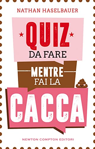 Quiz da fare mentre fai la cacca (Grandi manuali Newton)