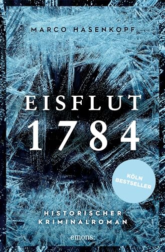 Eisflut 1784: Historischer Kriminalroman von Emons Verlag