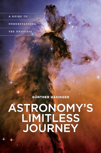 Astronomy's Limitless Journey: A Guide to Understanding the Universe (A Latitude 20 Book)