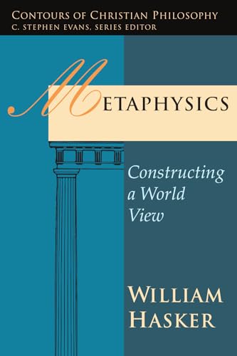Metaphysics: Constructing a World View (Contours of Christian Philosophy) von IVP Academic