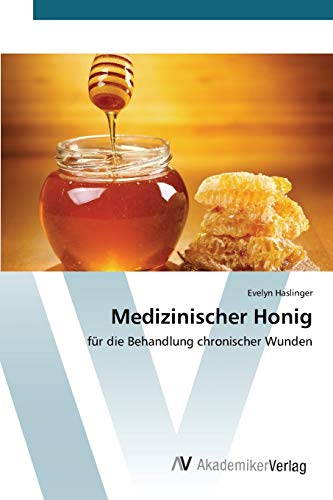 Medizinischer Honig: für die Behandlung chronischer Wunden