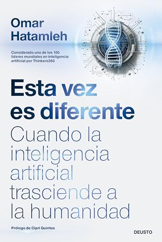 Esta vez es diferente: Cuando la inteligencia artificial trasciende a la humanidad (Deusto) von Deusto