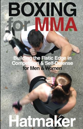 Boxing for MMA: Building the Fistic Edge in Competition & Self-Defense for Men & Women