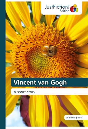 Vincent van Gogh: A short story von JustFiction Edition