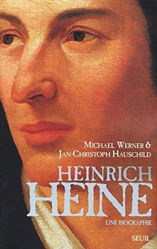 Heinrich Heine. Une biographie von Seuil