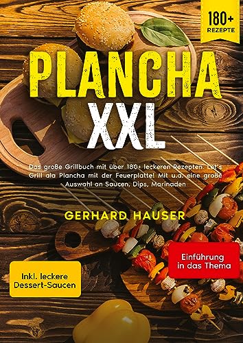 Plancha XXL: Das große Grillbuch mit über 180+ leckeren Rezepten. Let’s Grill ala Plancha mit der Feuerplatte! Mit u.a. eine große Auswahl an Saucen, Dips, Marinaden von tredition