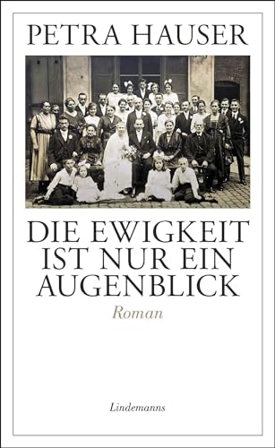 Die Ewigkeit ist nur ein Augenblick (Lindemanns Bibliothek)