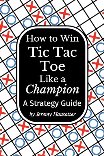 How to Win Tic Tac Toe Like a Champion: A Strategy Guide von Henderson Publishing