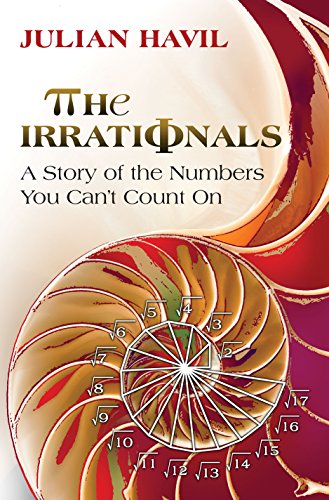 The Irrationals: A Story of the Numbers You Can T Count on