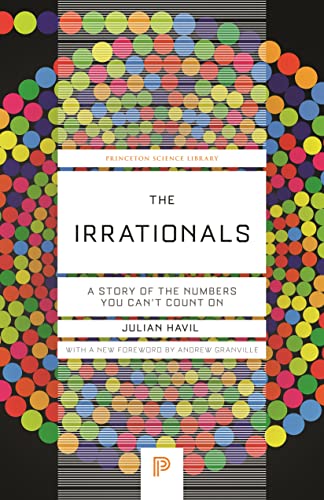The Irrationals: A Story of the Numbers You Can't Count On (Princeton Science Library, 440420) von Princeton Univers. Press
