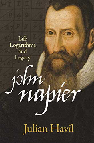 John Napier: Life, Logarithms, and Legacy von Princeton University Press